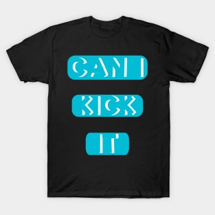 Can I kick it ( Cassloww) #02 T-Shirt